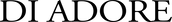 DI ADORE